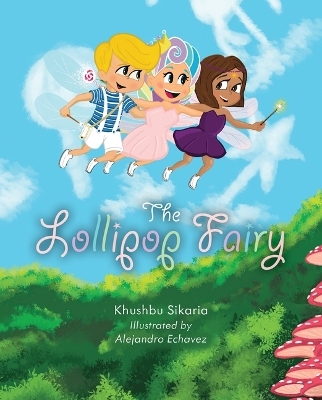 The Lollipop Fairy - Khushbu Sikaria