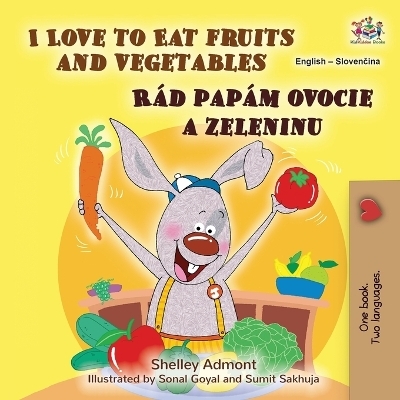 I Love to Eat Fruits and Vegetables (English Slovak Bilingual Children's Book) - Shelley Admont, KidKiddos Books