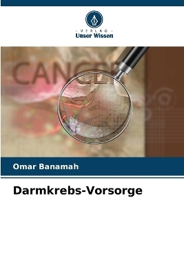 Darmkrebs-Vorsorge - Omar Banamah