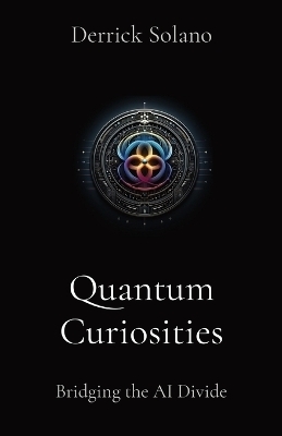 Quantum Curiosities - Derrick Solano