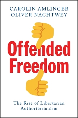 Offended Freedom - Carolin Amlinger, Oliver Nachtwey