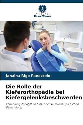 Die Rolle der Kieferorthop�die bei Kiefergelenksbeschwerden - Janaina Rigo Panazzolo