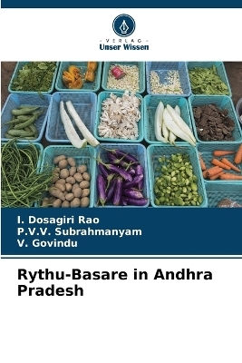 Rythu-Basare in Andhra Pradesh - I Dosagiri Rao, P V V Subrahmanyam, V Govindu