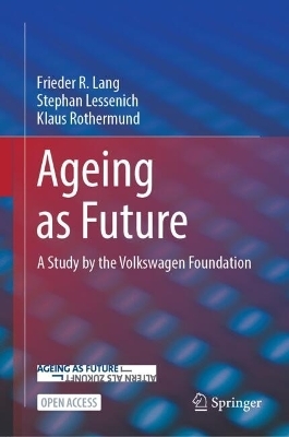 Ageing as Future - Frieder R. Lang, Stephan Lessenich, Klaus Rothermund