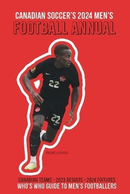 Canadian Soccer's 2024 Men's Football Annual - Richard Scott