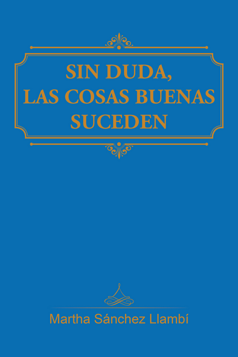 Sin Duda, Las Cosas Buenas Suceden - Martha Sánchez Llambí