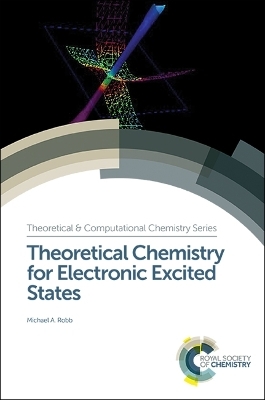 Theoretical Chemistry for Electronic Excited States - Michael A Robb