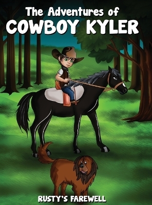 The Adventures of Cowboy Kyler Rusty's Farewell - Jon McPike, Laurie Beth McPike