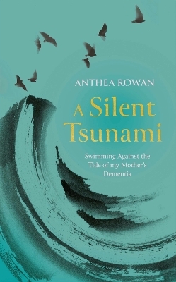 A Silent Tsunami - Anthea Rowan