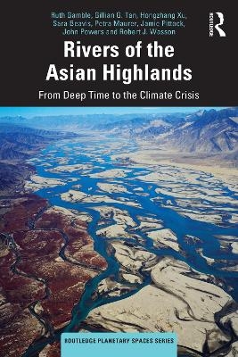 Rivers of the Asian Highlands - Ruth Gamble, Gillian G. Tan, Hongzhang Xu, Sara Beavis, Petra Maurer