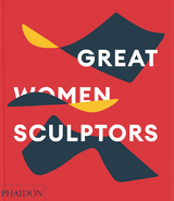 Great Women Sculptors -  Phaidon Editors