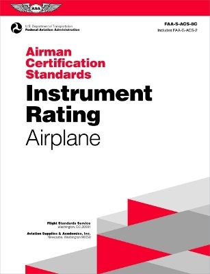 Airman Certification Standards: Instrument Rating - Airplane (2024) -  Federal Aviation Administration (FAA),  U S Department of Transportation