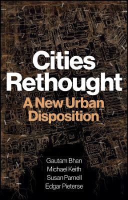 Cities Rethought - Gautam Bhan, Michael Keith, Susan Parnell, Edgar Pieterse