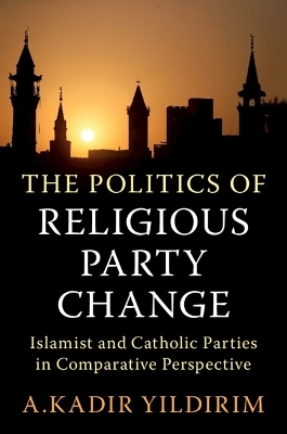 The Politics of Religious Party Change - A. Kadir Yildirim