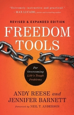 Freedom Tools – For Overcoming Life`s Tough Problems - Andy Reese, Jennifer Barnett, Neil Anderson