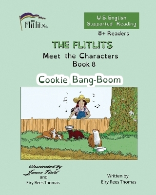 THE FLITLITS, Meet the Characters, Book 8, Cookie Bang-Boom, 8+Readers, U.S. English, Supported Reading - Eiry Rees Thomas