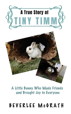 A True Story Of Tiny Timm - Beverlee McGrath