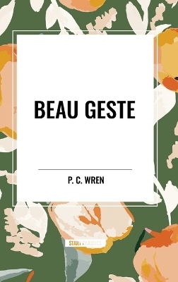 Beau Geste - Percival Christopher Wren