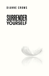 Surrender Yourself -  Dianne Crows