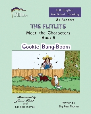 THE FLITLITS, Meet the Characters, Book 8, Cookie Bang-Boom, 8+Readers, U.K. English, Confident Reading - Eiry Rees Thomas