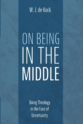 On Being in the Middle - W J de Kock