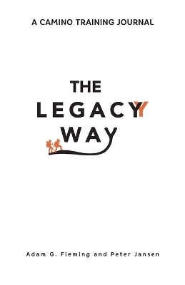 The Legacy Way - Adam G Fleming, Peter Jansen