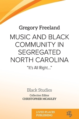 Music and Black Community in Segregated North Carolina - Gregory Freeland