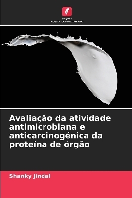 Avaliação da atividade antimicrobiana e anticarcinogénica da proteína de órgão - Shanky Jindal