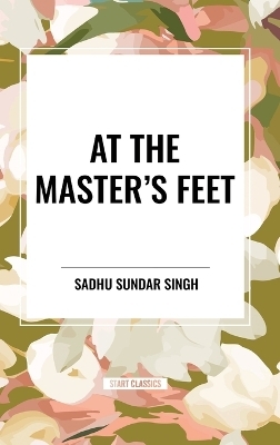 At the Master's Feet - Sadhu Sundar Singh