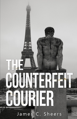 The Counterfeit Courier - James C Sheers