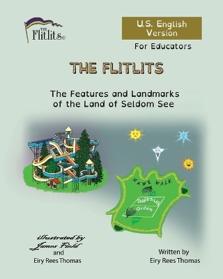 THE FLITLITS, The Features and Landmarks of the Land of Seldom See, For Educators, U.S. English Version - Eiry Rees Thomas