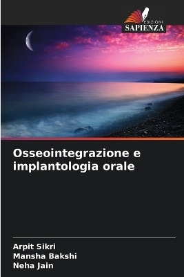 Osseointegrazione e implantologia orale - Arpit Sikri, Mansha Bakshi, Neha Jain