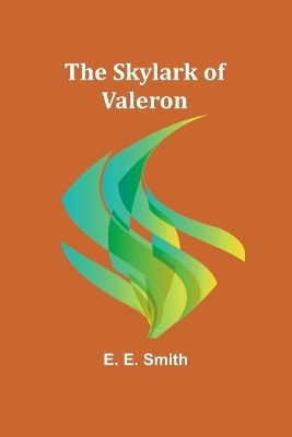 The Skylark of Valeron - E E Smith