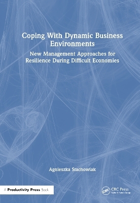 Coping With Dynamic Business Environments - Agnieszka Stachowiak