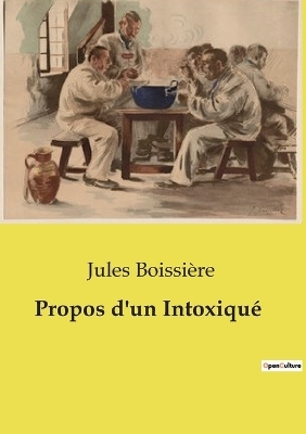 Propos d'un Intoxiqu� - Jules Boissi�re