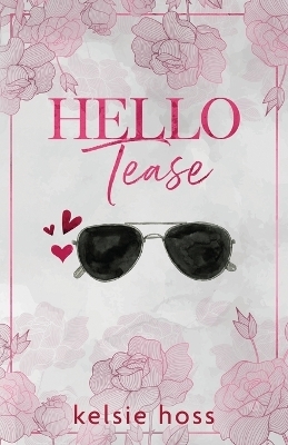 Hello Tease - Kelsie Hoss