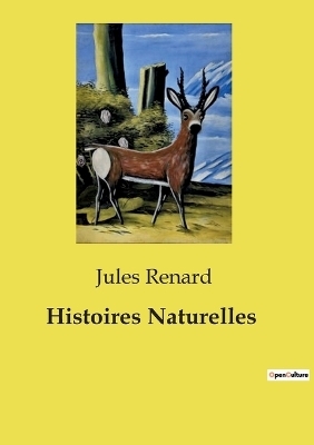 Histoires Naturelles - Jules Renard