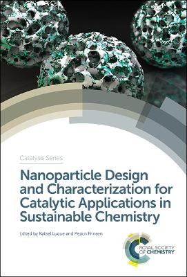 Nanoparticle Design and Characterization for Catalytic Applications in Sustainable Chemistry - 