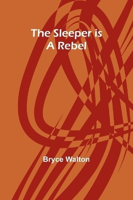 The sleeper is a rebel - Bryce Walton