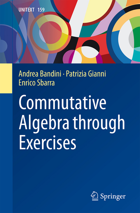 Commutative Algebra through Exercises - andrea bandini, Patrizia Gianni, enrico sbarra