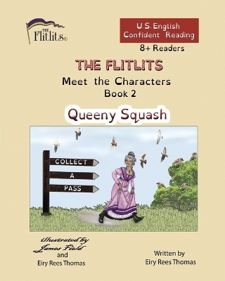 THE FLITLITS, Meet the Characters, Book 2, Queeny Squash, 8+Readers, U.S. English, Confident Reading - Eiry Rees Thomas