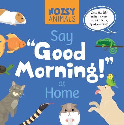 Noisy Animals Say ‘Good Morning!’ at Home - Madeline Tyler