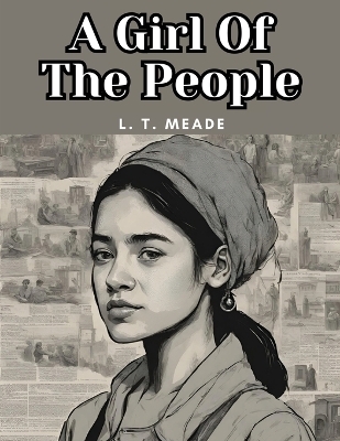 A Girl Of The People -  L T Meade