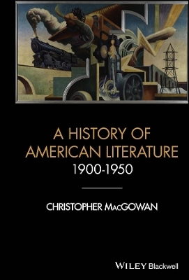 A History of American Literature 1900-1950 - Christopher MacGowan