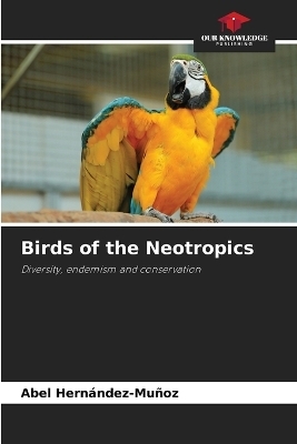 Birds of the Neotropics - Abel Hern�ndez-Mu�oz