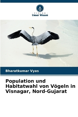 Population und Habitatwahl von V�geln in Visnagar, Nord-Gujarat - Bharatkumar Vyas