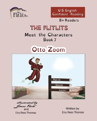 THE FLITLITS, Meet the Characters, Book 7, Otto Zoom, 8+Readers, U.S. English, Confident Reading - Eiry Rees Thomas