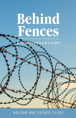 Behind Fences - Nelson Zeiset, Esther Zeiset