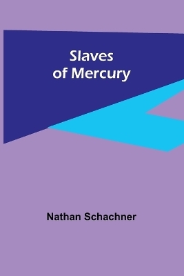 Slaves of Mercury - Nathan Schachner