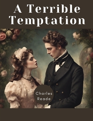 A Terrible Temptation -  Charles Reade